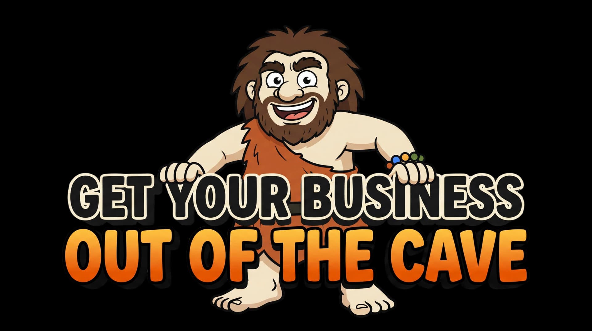 Grog holding the headline: Get your business out of the cave